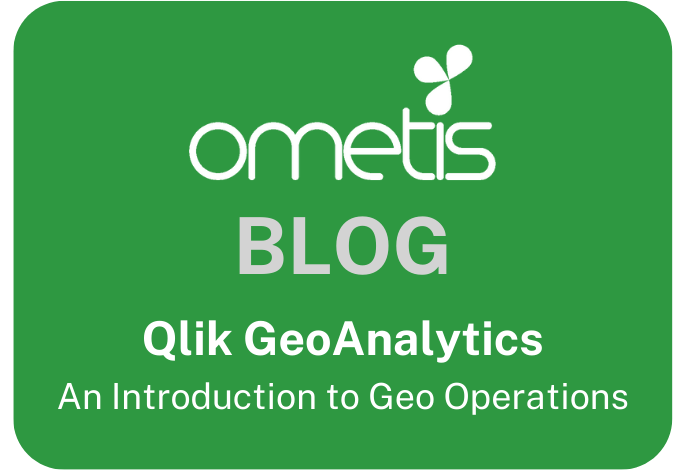 Ometis Blog - Qlik GeoAnalytics - Introduction to Geo Operations